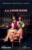 Couverture du livre « La ligne rose » de Odile Blanchet et Berenice Boccara et Ana Puis aux éditions L'harmattan