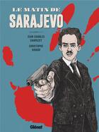 Couverture du livre « Le matin de Sarajevo » de Christophe Girard et Jean-Charles Chapuzet aux éditions Glenat