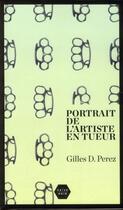 Couverture du livre « Portrait de l'artiste en tueur » de Gilles D. Perez aux éditions Naive