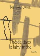 Couverture du livre « Thésée dans le labyrinthe » de Bernard Abel aux éditions Persee
