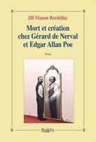 Couverture du livre « Mort et création chez Gérard de Nerval et Edgar Allan Poe » de Jill-Manon Bordellay aux éditions Dualpha