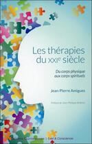 Couverture du livre « Les thérapies du XXIe siècle ; du corps physique aux corps spirituels » de Jean-Pierre Amigues aux éditions Quintessence