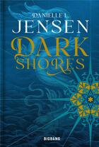 Couverture du livre « Dark Shores » de Danielle L. Jensen aux éditions Bigbang