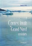 Couverture du livre « Contes inuits du grand nord revisités » de Jack No aux éditions Melibee