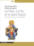 Couverture du livre « T03 - le pere, le fils et le saint esprit - 10 minutes par jour avec la trinite » de Birot/Sauvignon aux éditions Saint-leger Productions