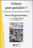 Couverture du livre « Citoyen pour quoi faire ? » de Henri Chaygneaud-Dupuy aux éditions Chronique Sociale