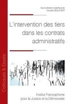 Couverture du livre « L'intervention des tiers dans les contrats administratifs » de Vincent Bouhier et Collectif aux éditions Ifjd