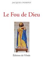 Couverture du livre « Le fou de dieu » de Pompey Jacques aux éditions De L'onde