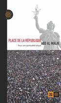 Couverture du livre « Place de la République ; pour une spiritualité laïque » de Abd Al Malik aux éditions Rue De L'echiquier