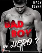 Couverture du livre « Bad boy or hero ? » de Mady Flynn aux éditions Butterfly