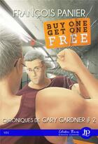 Couverture du livre « Chroniques de Gary Gardner t.2 ; buy one get one free » de FranÇois Panier aux éditions Juno Publishing