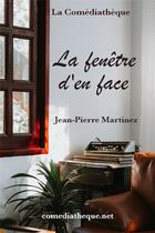 Couverture du livre « La fenetre d en face » de Jean-Pierre Martinez aux éditions La Comediatheque