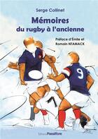 Couverture du livre « Mémoires du rugby à l'ancienne » de Serge Collinet aux éditions Passiflore