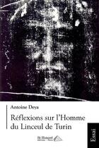 Couverture du livre « Reflexions sur l homme du linceul de turin. » de Deya Antoine aux éditions Saint Honore Editions