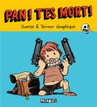 Couverture du livre « Pan ! t'es mort ! » de Terreur Graphique et Guillaume Guerse aux éditions Delcourt