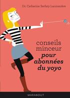 Couverture du livre « Conseils minceur pour abonnées du yoyo » de Catherine Serfaty-Lacrosniere aux éditions Marabout