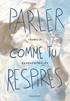 Couverture du livre « Parler comme tu respires » de Isabelle Pandazopoulos aux éditions Rageot