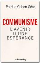 Couverture du livre « L'avenir d'une espérance ; communisme, le jour d'après » de Patrice Cohen-Seat aux éditions Calmann-levy