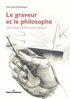 Couverture du livre « Le graveur et le philosophe ; Albert Flocon rencontre Gaston Bachelard » de Hans-Jorg Rheinberger aux éditions Hermann