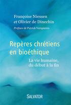 Couverture du livre « Repères chrétiens en bioéthique ; la vie humaine, du début à la fin » de Olivier De Dinechin et Francoise Niessen aux éditions Salvator