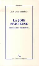 Couverture du livre « La joie spacieuse ; essai sur la dilatation » de Jean-Louis Chretien aux éditions Minuit