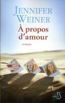 Couverture du livre « À propos d'amour » de Jennifer Weiner aux éditions Belfond