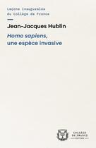 Couverture du livre « Homo sapiens, une espèce invasive » de Jean-Jacques Hublin aux éditions College De France