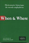 Couverture du livre « When & where - dictionnaire historique du monde anglophone » de Gerard Hocmard aux éditions Ellipses