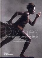 Couverture du livre « Divines ; l'olympisme corps et âmes » de Sandrine Retailleau-Vallet et Catherine Cabrol aux éditions La Martiniere