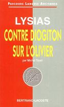 Couverture du livre « Lysias:Contre Diogiton-Sur L'Olivier-Parcours Langues Anciennes » de M Tichit aux éditions Bertrand Lacoste