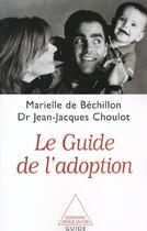 Couverture du livre « Le Guide De L'Adoption » de Bechillon-Choul aux éditions Odile Jacob