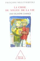 Couverture du livre « La crise du milieu de la vie ; une deuxième chance » de Francoise Millet-Bartoli aux éditions Odile Jacob