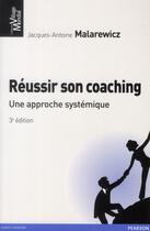 Couverture du livre « Reussir son coaching 3e ed » de Malarewicz J-A. aux éditions Pearson
