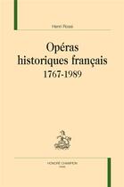 Couverture du livre « Opéras historiques français, 1767-1989 » de Henri Rossi aux éditions Honore Champion