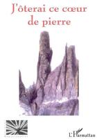 Couverture du livre « J'ôterai ce coeur de pierre » de Mario Zanon aux éditions L'harmattan