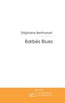 Couverture du livre « Barbès Blues » de Stéphane Berthomet aux éditions Le Manuscrit