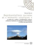 Couverture du livre « Représentations sociales et « moments utopiques » ; La quête d'un « pattern » d'indépendance, enfance, militance et habitance, de l' Arlequin à l'Arche-Guédon, à l'ombre des gouvernances » de Gerard Dehier aux éditions Connaissances Et Savoirs