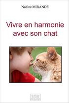 Couverture du livre « Vivre en harmonie avec son chat » de Nadine Mirande aux éditions Les Sentiers Du Livre
