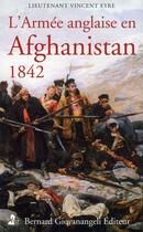 Couverture du livre « L'armée anglaise en Afghanistan, 1842 ; journal du lieutenant Vincent Eyre » de Vincent Eyre aux éditions Giovanangeli Artilleur