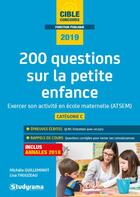 Couverture du livre « 200 questions sur la petite enfance ; exercer son activité en école maternelle (ATSEM) ; catégorie C (édition 2019) » de Michele Guilleminot et Lisa Thouzeau aux éditions Studyrama