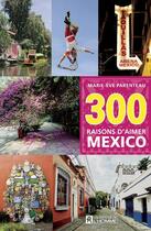 Couverture du livre « 300 raisons d'aimer Mexico (édition 2020) » de Marie-Eve Parenteau aux éditions Editions De L'homme