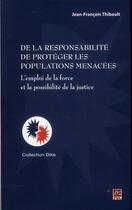 Couverture du livre « De la responsabilité de protéger les populations menacées » de Jean Francois Thibault aux éditions Presses De L'universite De Laval