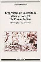 Couverture du livre « Empreintes de la servitude dans les sociétés de l'océan indien ; métamorphoses et permanences » de Rafidinarivo C. aux éditions Karthala