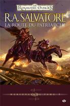 Couverture du livre « Les Royaumes Oubliés - mercenaires Tome 3 : la route du patriarche » de R. A. Salvatore aux éditions Bragelonne