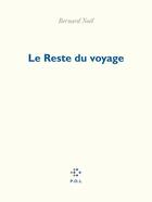 Couverture du livre « Le reste du voyage » de Bernard Noël aux éditions P.o.l