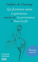 Couverture du livre « Les femmes sans expérience ; la permission ; dans la file » de Galatee De Chaussy aux éditions 12-21