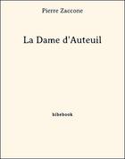 Couverture du livre « La Dame d'Auteuil » de Pierre Zaccone aux éditions Bibebook