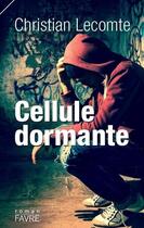 Couverture du livre « Cellule dormante » de Christian Lecomte aux éditions Favre