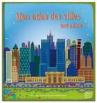 Couverture du livre « Mon atlas des villes » de Jonathan Litton et Stephen Waterhouse aux éditions Quatre Fleuves