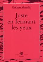 Couverture du livre « Juste en fermant les yeux » de Charlotte Moundlic aux éditions Thierry Magnier
